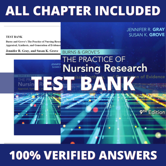 Test Bank for Burns and Grove’s The Practice of Nursing Research, 9th Edition by Gray